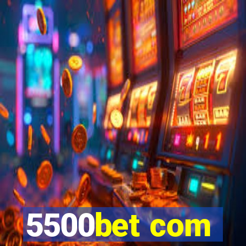 5500bet com